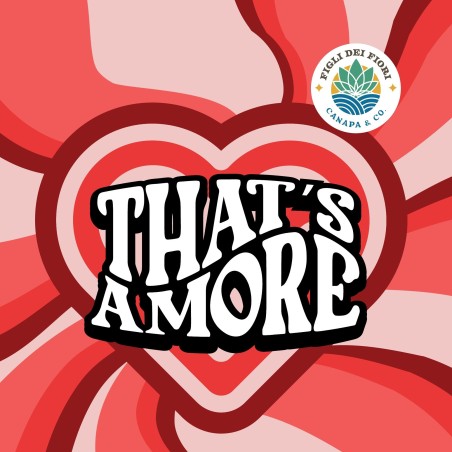 THAT'S AMORE - INFIORESCENZA